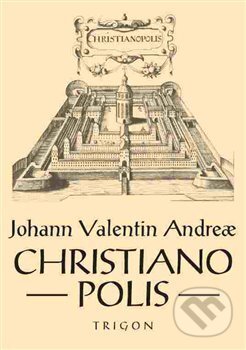 Christianopolis - Johann Valentin Andreae, Trigon, 2017