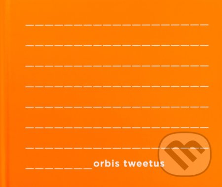 Kniha: Orbis Tweetus (Jana Reichel a Otto Bohuš). Otto Bohuš, 2017 Kniha: Orbis Tweetus (Jana Reichel a Otto Bohuš). Otto Bohuš, 2017