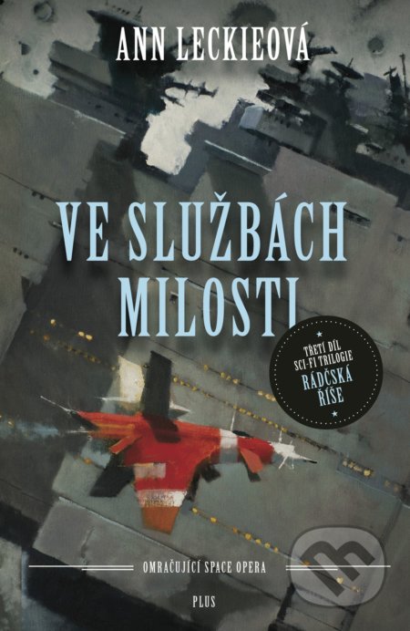 Kniha: Ve službách Milosti (Ann Leckie). Plus, 2018 Kniha: Ve službách Milosti (Ann Leckie). Plus, 2018