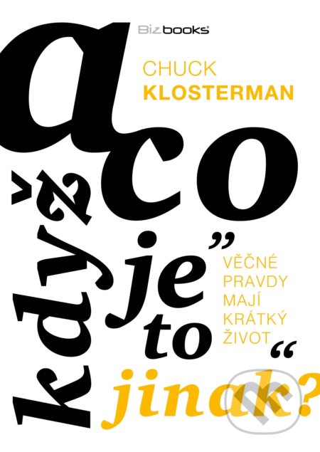 Kniha: A co když je to jinak (Chuck Klosterman). Management Press, 2018 Kniha: A co když je to jinak (Chuck Klosterman). Management Press, 2018