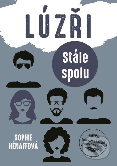 Kniha: Lúzři: Stále spolu (Sophie Hénaff). XYZ, 2018 Kniha: Lúzři: Stále spolu (Sophie Hénaff). XYZ, 2018