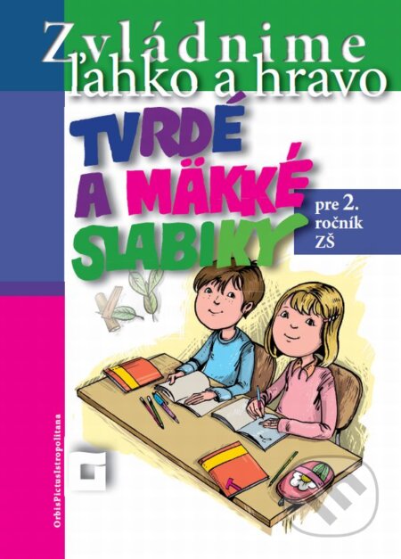 Kniha: Tvrdé a mäkké slabiky (Alena Kurtulíková a Dana Kovárová). Orbis Pictus Istropolitana, 2017 Kniha: Tvrdé a mäkké slabiky (Alena Kurtulíková a Dana Kovárová). Orbis Pictus Istropolitana, 2017