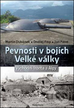 Kniha: Pevnosti v bojích Velké války (Jan Pavel, Martin Dubánek a Ondřej Filip). Mladá fronta, 2017 Kniha: Pevnosti v bojích Velké války (Jan Pavel, Martin Dubánek a Ondřej Filip). Mladá fronta, 2017