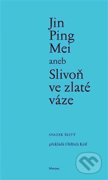 Kniha: Jin Ping Mei aneb Slivoň ve zlaté váze (Maxima). Maxima, 2017 Kniha: Jin Ping Mei aneb Slivoň ve zlaté váze (Maxima). Maxima, 2017