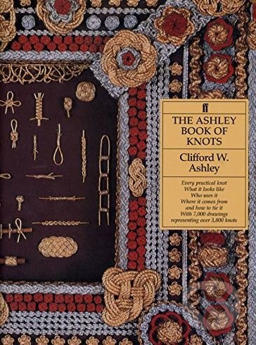 Kniha: The Ashley Book of Knots (Clifford W. Ashley). Faber and Faber, 1993 Kniha: The Ashley Book of Knots (Clifford W. Ashley). Faber and Faber, 1993