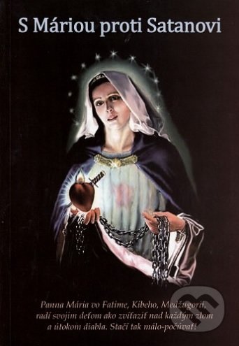 Kniha: S Máriou proti Satanovi (Mária Vicenová). Oáza Michala Archanjela, 2017 Kniha: S Máriou proti Satanovi (Mária Vicenová). Oáza Michala Archanjela, 2017