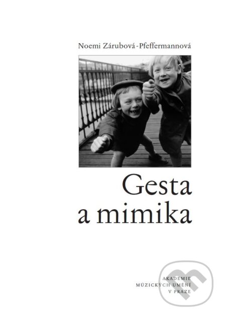 Kniha: Gesta a mimika (Noemi Zárubová-Pfeffermannová). Akademie múzických umění, 2017 Kniha: Gesta a mimika (Noemi Zárubová-Pfeffermannová). Akademie múzických umění, 2017