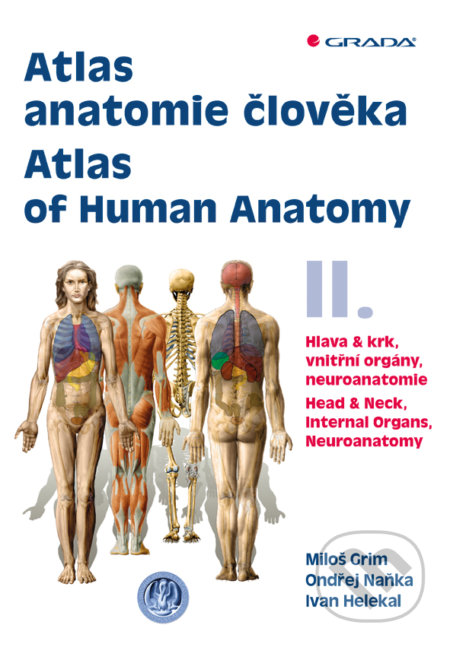 Kniha: Atlas anatomie člověka II. - Atlas of Human Anatomy II. (Miloš Grim a Naňka Ondrej). Grada, 2017 Kniha: Atlas anatomie člověka II. - Atlas of Human Anatomy II. (Miloš Grim a Naňka Ondrej). Grada, 2017