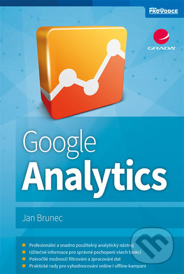 Kniha: Google Analytics (Jan Brunec). Grada, 2017 Kniha: Google Analytics (Jan Brunec). Grada, 2017