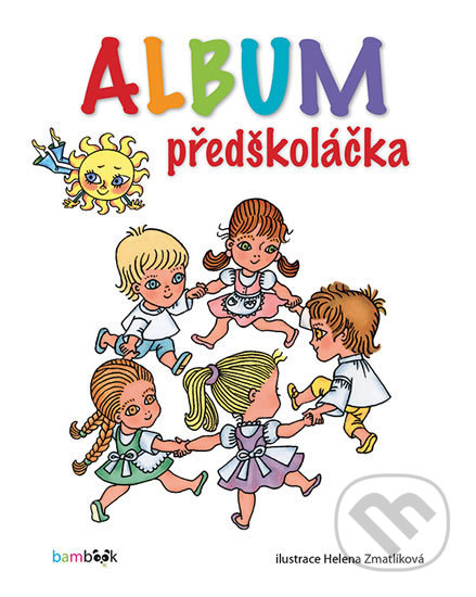 Kniha: Album předškoláčka (Helena Zmatlíková). Bambook, 2017 Kniha: Album předškoláčka (Helena Zmatlíková). Bambook, 2017
