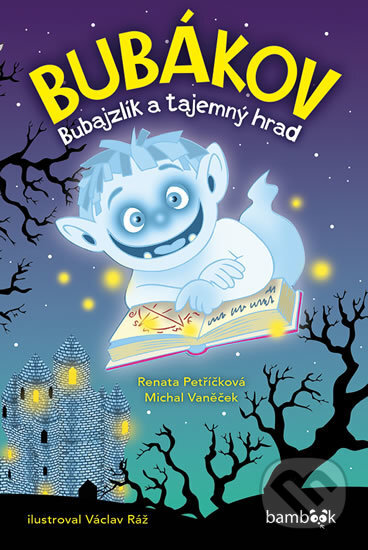 Kniha: Bubákov (Michal Vaněček a Renata Petříčková). Bambook, 2017 Kniha: Bubákov (Michal Vaněček a Renata Petříčková). Bambook, 2017