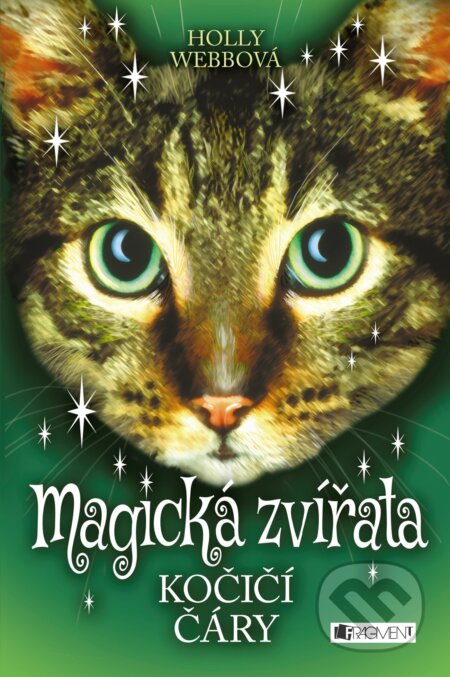 Kniha: Magická zvířata: Kočičí čáry (Holly Webb). Nakladatelství Fragment, 2018 Kniha: Magická zvířata: Kočičí čáry (Holly Webb). Nakladatelství Fragment, 2018