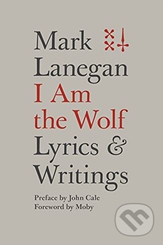 Kniha: I Am the Wolf (Mark Lanegan). Da Capo, 2017 Kniha: I Am the Wolf (Mark Lanegan). Da Capo, 2017