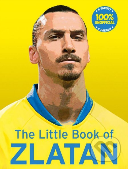 Kniha: The Little Book of Zlatan (Malcolm Olivers). HarperCollins, 2017 Kniha: The Little Book of Zlatan (Malcolm Olivers). HarperCollins, 2017