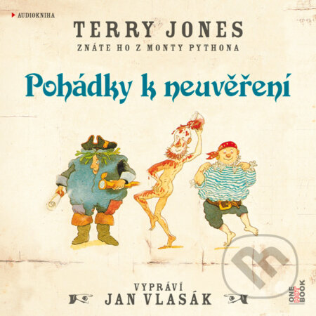 Audiokniha: Pohádky k neuvěření (Terry Jones). OneHotBook, 2017 Audiokniha: Pohádky k neuvěření (Terry Jones). OneHotBook, 2017