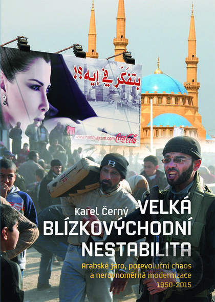 Kniha: Velká blízkovýchodní nestabilita (Karel Černý). Nakladatelství Lidové noviny, 2017 Kniha: Velká blízkovýchodní nestabilita (Karel Černý). Nakladatelství Lidové noviny, 2017