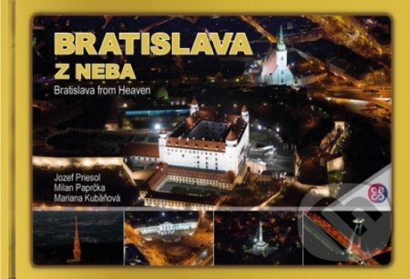 Kniha: Bratislava z neba - Bratislava from heaven (Jozef Priesol, Mariana Kubáňová a Milan Paprčka). CBS, 2017 Kniha: Bratislava z neba - Bratislava from heaven (Jozef Priesol, Mariana Kubáňová a Milan Paprčka). CBS, 2017