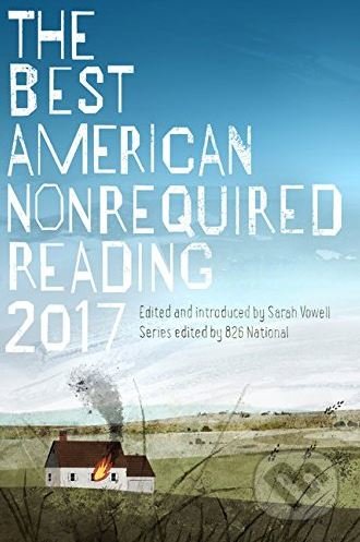Kniha: The Best American Nonrequired Reading 2017 (Mariner Books). Mariner Books, 2017 Kniha: The Best American Nonrequired Reading 2017 (Mariner Books). Mariner Books, 2017