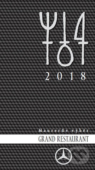 Kniha: Maurerův Výběr Grand Restaurant 2018 (Pavel Maurer). MauMau, 2018 Kniha: Maurerův Výběr Grand Restaurant 2018 (Pavel Maurer). MauMau, 2018