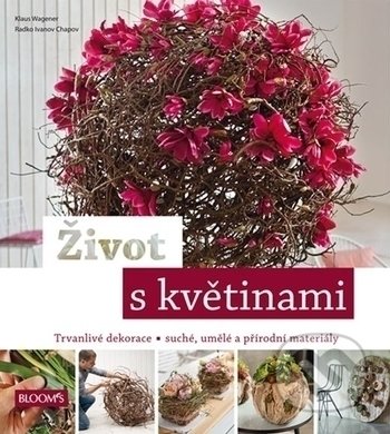 Kniha: Život s květinami (Klaus Wagner a Radko Ivanov Chapov). Profi Press, 2017 Kniha: Život s květinami (Klaus Wagner a Radko Ivanov Chapov). Profi Press, 2017