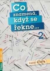 Kniha: Co znamená, když se řekne... 2 (Karel Foltin). Rubico, 2017 Kniha: Co znamená, když se řekne... 2 (Karel Foltin). Rubico, 2017