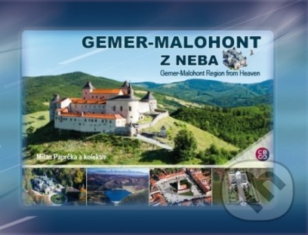 Kniha: Gemer - Malohont z neba / Gemer - Malohont Region from heaven (Milan Paprčka a kolektív). CBS, 2017 Kniha: Gemer - Malohont z neba / Gemer - Malohont Region from heaven (Milan Paprčka a kolektív). CBS, 2017