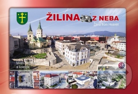 Kniha: Žilina z neba - Žilina from heaven (Milan Paprčka a kolektiv). CBS, 2017 Kniha: Žilina z neba - Žilina from heaven (Milan Paprčka a kolektiv). CBS, 2017