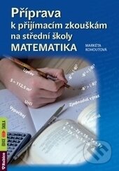 Kniha: Příprava k přijímacím zkouškám na střední školy – matematika (Markéta Kohoutová). Rubico, 2018 Kniha: Příprava k přijímacím zkouškám na střední školy – matematika (Markéta Kohoutová). Rubico, 2018