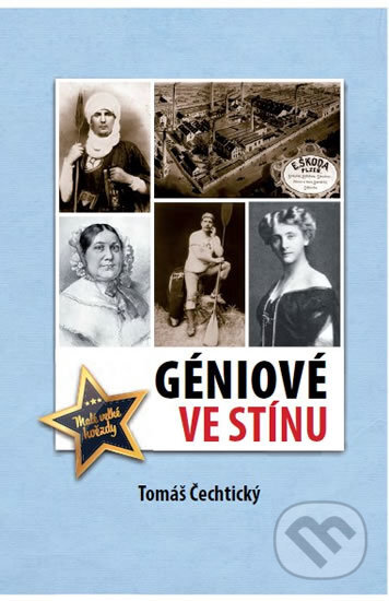 Kniha: Géniové ve stínu (Tomáš Čechtický). Empresa Media, 2017 Kniha: Géniové ve stínu (Tomáš Čechtický). Empresa Media, 2017