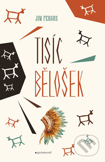 Kniha: Tisíc bělošek (Jim Fergus). Garamond, 2017 Kniha: Tisíc bělošek (Jim Fergus). Garamond, 2017