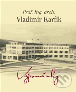 Kniha: Vzpomínky (Vladimír Karfík). ATELIER IM, 2017 Kniha: Vzpomínky (Vladimír Karfík). ATELIER IM, 2017