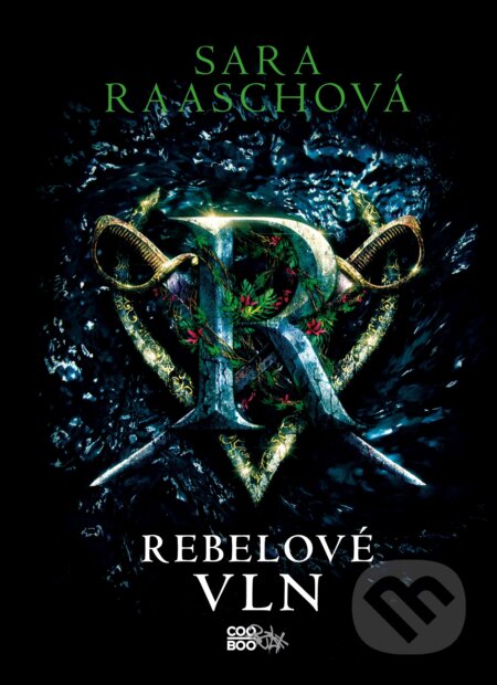 Kniha: Rebelové vln (Sara Raasch). CooBoo CZ, 2018 Kniha: Rebelové vln (Sara Raasch). CooBoo CZ, 2018