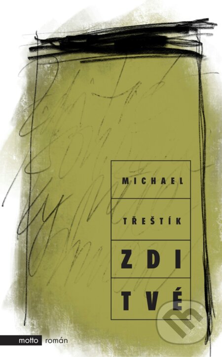 Kniha: Zdi tvé (Michael Třeštík). Motto, 2018 Kniha: Zdi tvé (Michael Třeštík). Motto, 2018