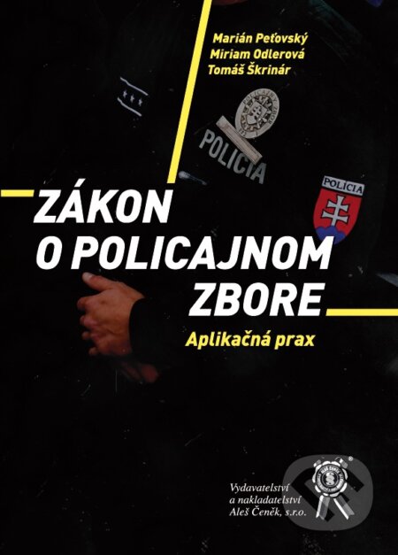 Kniha: Zákon o Policajnom zbore (Marián Peťovský a Miriam Odlerová). Aleš Čeněk, 2018 Kniha: Zákon o Policajnom zbore (Marián Peťovský a Miriam Odlerová). Aleš Čeněk, 2018