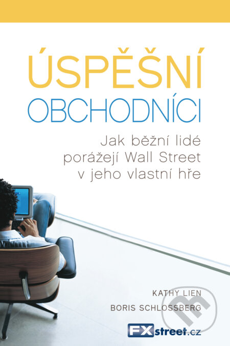 Kniha: Úspěšní obchodníci (Boris Schlossberg a Kathy Lien). FXstreet, 2017 Kniha: Úspěšní obchodníci (Boris Schlossberg a Kathy Lien). FXstreet, 2017