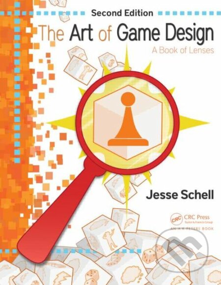 Kniha: The Art of Game Design (Jesse Schell). CRC Press, 2008 Kniha: The Art of Game Design (Jesse Schell). CRC Press, 2008