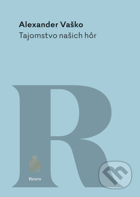 Kniha: Tajomstvo našich hôr (Alexander Vaško). Spolok svätého Vojtecha, 2018 Kniha: Tajomstvo našich hôr (Alexander Vaško). Spolok svätého Vojtecha, 2018