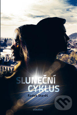 Kniha: Sluneční cyklus (Radek Stavěl). Dokořán, 2017 Kniha: Sluneční cyklus (Radek Stavěl). Dokořán, 2017