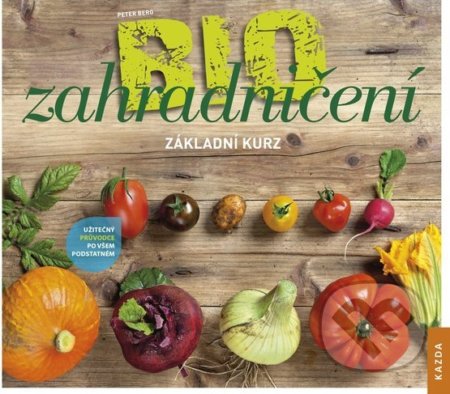 Kniha: Biozahradničení (Peter Berg). Nakladatelství KAZDA, 2017 Kniha: Biozahradničení (Peter Berg). Nakladatelství KAZDA, 2017