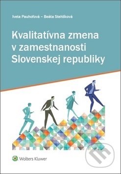 Kniha: Kvalitatívna zmena v zamestnanosti Slovenskej republiky (Beáta Stehlíková a Iveta Pauhofová). Wolters Kluwer, 2017 Kniha: Kvalitatívna zmena v zamestnanosti Slovenskej republiky (Beáta Stehlíková a Iveta Pauhofová). Wolters Kluwer, 2017
