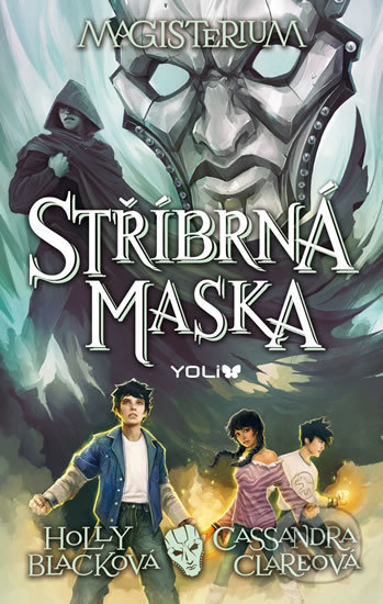 Kniha: Magisterium 4: Stříbrná maska (Cassandra Clare a Holly Black). YOLi CZ, 2017 Kniha: Magisterium 4: Stříbrná maska (Cassandra Clare a Holly Black). YOLi CZ, 2017