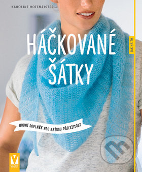 Kniha: Háčkované šátky (Karoline Hoffmeister). Vašut, 2017 Kniha: Háčkované šátky (Karoline Hoffmeister). Vašut, 2017