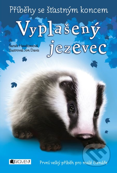 Kniha: Příběhy se šťastným koncem: Vyplašený jezevec (Sarah Hawkins). Nakladatelství Fragment, 2018 Kniha: Příběhy se šťastným koncem: Vyplašený jezevec (Sarah Hawkins). Nakladatelství Fragment, 2018