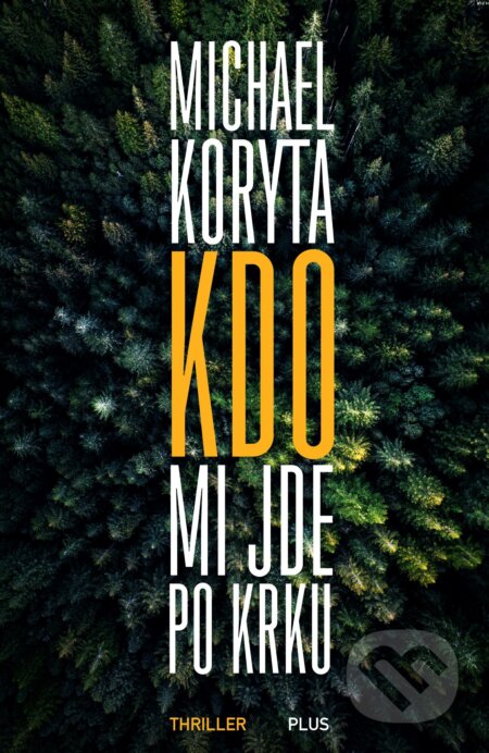 Kniha: Kdo mi jde po krku (Michael Koryta). Plus, 2018 Kniha: Kdo mi jde po krku (Michael Koryta). Plus, 2018