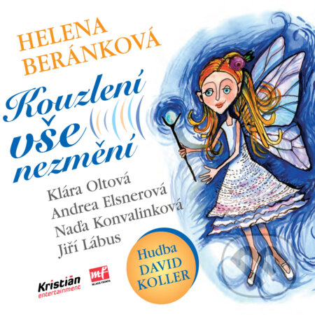 Audiokniha: Kouzlení vše nezmění (Helena Beránková). Kristián Entertainment, 2017 Audiokniha: Kouzlení vše nezmění (Helena Beránková). Kristián Entertainment, 2017