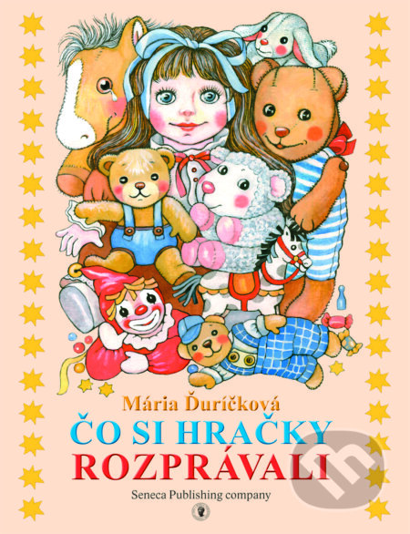Kniha: Čo si hračky rozprávali (Mária Ďuríčková). Seneca Publishing Company, 2017 Kniha: Čo si hračky rozprávali (Mária Ďuríčková). Seneca Publishing Company, 2017