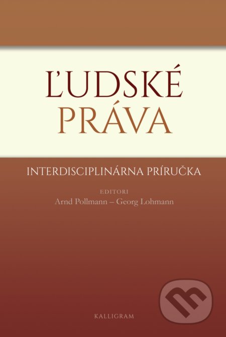 Kniha: Ľudské práva (Arnd Pollmann a Georg Lohmann). Kalligram, 2017 Kniha: Ľudské práva (Arnd Pollmann a Georg Lohmann). Kalligram, 2017