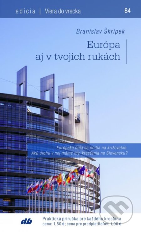 Kniha: Európa aj v tvojich rukách (Branislav Škripek). Don Bosco, 2017 Kniha: Európa aj v tvojich rukách (Branislav Škripek). Don Bosco, 2017