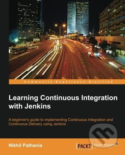 Kniha: Learning Continuous Integration with Jenkins (Nikhil Pathania). Packt, 2016 Kniha: Learning Continuous Integration with Jenkins (Nikhil Pathania). Packt, 2016