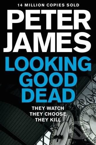 Looking Good Dead - Peter James, Pan Macmillan, 2014